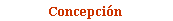 Zone de Texte: Concepcin 