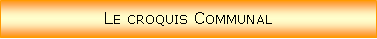 Zone de Texte: Le croquis Communal