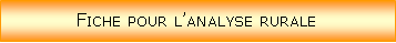 Zone de Texte: Fiche pour lanalyse rurale