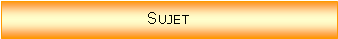 Zone de Texte: Sujet