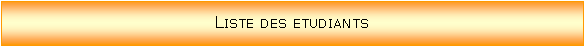 Zone de Texte: Liste des etudiants