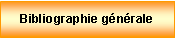 Zone de Texte: Bibliographie gnrale