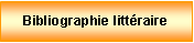 Zone de Texte: Bibliographie littraire