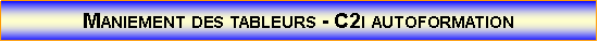 Zone de Texte: Maniement des tableurs - C2i autoformation