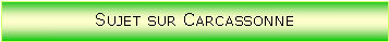 Zone de Texte: Sujet sur Carcassonne