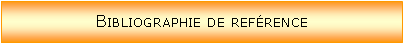 Zone de Texte: Bibliographie de refrence