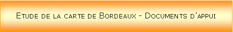Zone de Texte: Etude de la carte de Bordeaux - Documents d’appui
