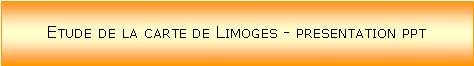 Zone de Texte: Etude de la carte de Limoges - presentation ppt
