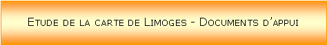 Zone de Texte: Etude de la carte de Limoges - Documents d’appui
