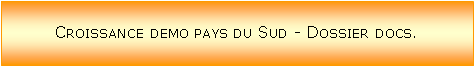 Zone de Texte: Croissance demo pays du Sud - Dossier docs.
