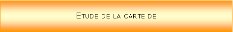 Zone de Texte: Etude de la carte de 